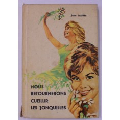 NOUS RETOURNERONS CUEILLIR LES JONQUILLES , roman par JEAN LAFFITTE , 1966