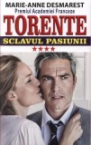 Torente Vol 4 Sclavul pasiunii Marie-Anne Desmarest Carte Beletristica Romane Paperback Brosat