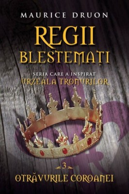 Maurice Druon - Otravurile coroanei ( REGII BLESTEMATI # 3 ) foto