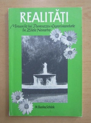 M. Basilea Schlink - Realitati. Minunile lui Dumnezeu experimentate in zilele noastre foto