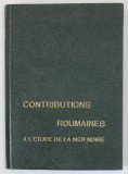 CONTRIBUTIONS ROUMAINES A L &#039;ETUDE DE LA MER NOIRE , 1966