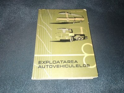 DAN IGNAT - EXPLOATAREA AUTOVEHICULELOR foto