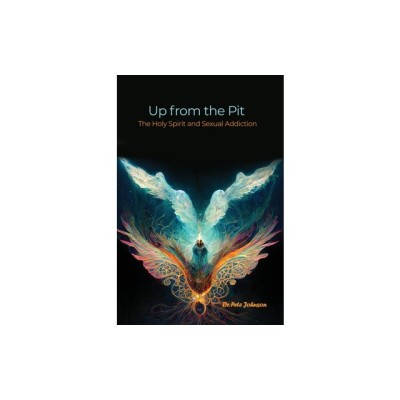 Up from the Pit: The Holy Spirit and Sexual Addiction foto