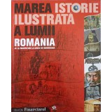 MAREA ISTORIE ILUSTRATA A LUMII. ROMANIA DE LA INCEPUTURI LA IANCU DE HUNEDOARA-TEODORA STANESCU STANCIU-251343