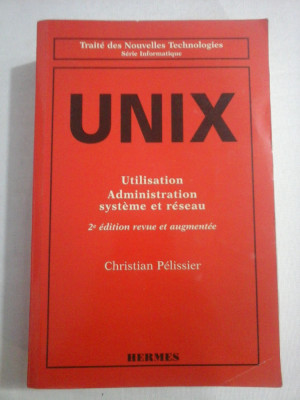 UNIX Utilisation Administration systeme et reseau - Christian PELISSIER - Paris, 1996 foto
