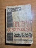 Carte de bucate - noutati gospodaresti - casa si masa sanatatii noastre - din anul 1940 - 276 pag