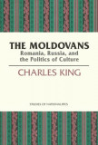The Moldovans Romania, Russia, and the Politics of Culture Charles King