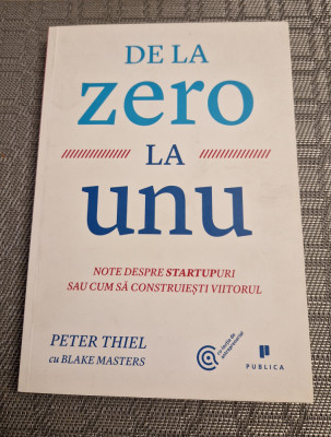 De la zero la unu note despre startapuri Peter Thiel foto