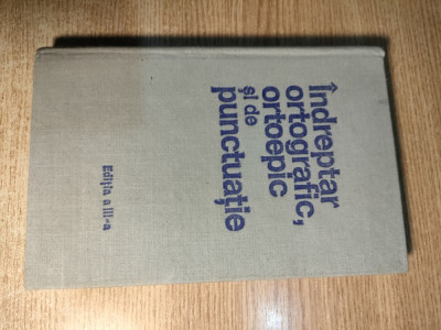 Indreptar ortografic, ortoepic si de punctuatie (Editura Academiei 1971; ed III) foto