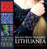 Beaded Wrist Warmers from Lithuania: 63 Knitting Patterns in the Baltic Tradition