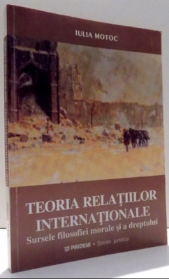 Teoria relatiior internationale: sursele filosofiei morale dreptului/ I. Motoc foto