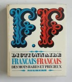 DICTIONNAIRE FRANCAIS - FRANCAIS DES MOTS RARES ET PRECIEUX , 1965 , PREZINTA URME DE UZURA