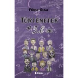 T&ouml;rt&eacute;netek az 5. b-ről - F&uuml;rst Olga