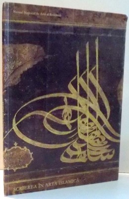 SCRIEREA IN ARTA ISLAMICA , CATALOG DE MIRCEA DUNCA , 2000 foto