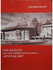 Mihai Mocanu - Fire razlete din viata bisericeasca si laica a epocii de aur (Editia: 2012) foto