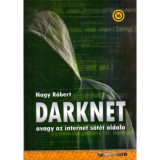 DarkNet - avagy az internet s&ouml;t&eacute;t oldala - Nagy R&oacute;bert
