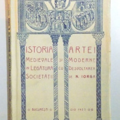 Istoria artei medievale si moderne in legatura cu desvoltarea societatii, N. Iorga