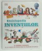 ENCICLOPEDIA INVENTIILOR de CLIVE GIFFORD ...PHILIP PARKER , 2019