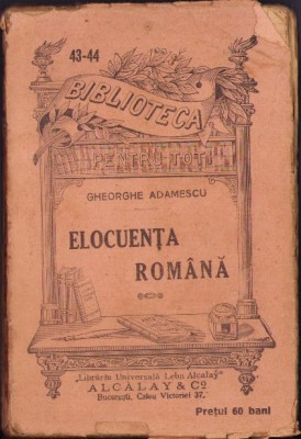 C4251N Elocuența rom&amp;acirc;nă Discursuri adunate, or&amp;acirc;nduite și adnotate de Gheorghe Adamescu, fără an foto