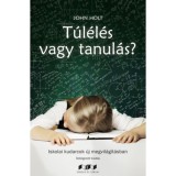 T&uacute;l&eacute;l&eacute;s vagy tanul&aacute;s? - Iskolai kudarcok &uacute;j megvil&aacute;g&iacute;t&aacute;sban - John Holt