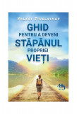 Ghid pentru a deveni stăp&acirc;nul propriei vieți - Paperback brosat - Valeri Sinelnikov - Helen
