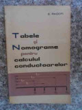 Tablele Si Nomograme Pentru Calculul Conductoarelor - E. Racoti ,533256, 1964, Tehnica