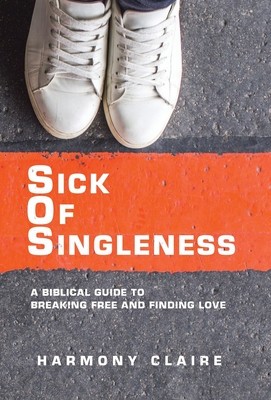 Sick of Singleness: A Biblical Guide to Breaking Free and Finding Love foto