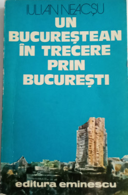 UN BUCUREȘTEAN &amp;Icirc;N TRECERE PRIN BUCUREȘTI - IULIAN NEACȘU foto