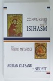 CONVORBIRI DESPRE ISIHASM ( SI ) MISTICI METAFIZICE , VOLUMUL II de ADRIAN OLTEANU si NEOFIT IEROMONAHUL , 2023