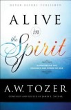 Alive in the Spirit: Experiencing the Presence and Power of God