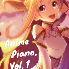 Anime Piano, Vol. 1: Easy Anime Piano Sheet Music Book for Beginners and Advanced