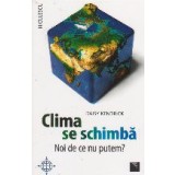 Clima se schimba. Noi de ce nu putem?