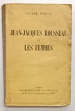JEAN - JACQUES ROUSSEAU ET LES FEMMES par CLAUDE FERVAL , 1934