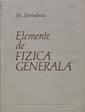 Cumpara ieftin Elemente de fizica generala - 1962 - N. Barbulescu (L314)