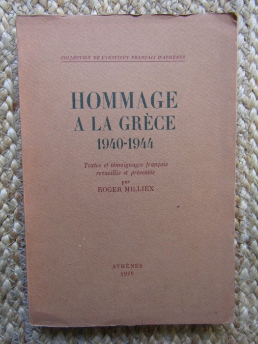 Hommage &agrave; la Gr&egrave;ce, 1940-1944 - Roger Milliex CU DEDICATIE SI AUTOGRAF