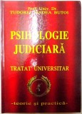 PSIHOLOGIE JUDICIARA , TRATAT UNIVERSITAR (TEORIE SI PRACTICA) de TUDOREL BUTOI , 2011 *PREZINTA SUBLINIERI IN TEXT