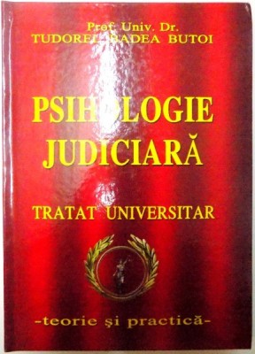 PSIHOLOGIE JUDICIARA , TRATAT UNIVERSITAR (TEORIE SI PRACTICA) de TUDOREL BUTOI , 2011 *PREZINTA SUBLINIERI IN TEXT foto