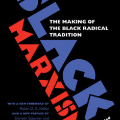 Black Marxism, Revised and Updated Third Edition: The Making of the Black Radical Tradition