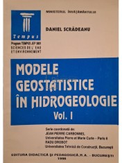 Daniel Scradeanu - Modele geostatistice in hidrogeologie, vol. 1 (Editia: 1996) foto