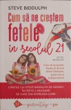 CUM SA NE CRESTEM FETELE IN SECOLUL 21-STEVE BIDDULPH-246478
