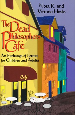 The Dead Philosophers&amp;#039; Cafe: An Exchange of Letters for Children and Adults foto