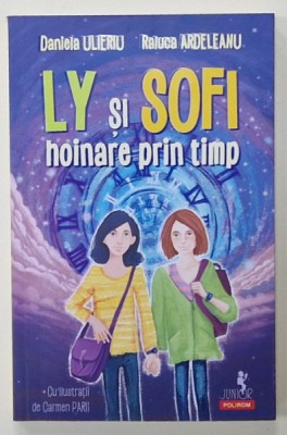 LY SI SOFI HOINARE PRIN TIMP de DANIELA ULIERU si RALUCA ARDELEANU , ilustratii de CARMEN PARII , 2024 foto