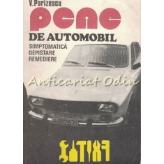 Pene De Automobil. Simptomatica, Depistare, Remediere - V. Parizescu