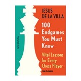 100 Endgames You Must Know: Vital Lessons for Every Chess Player