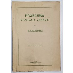 PROBLEMA SILVICA A VRANCEI de M.G. GEORGESCU , INSPECTOR G- RAL SILVIC , 1937 , DEDICATIE *