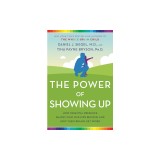 The Power of Showing Up: How Parental Presence Shapes Who Our Kids Become and How Their Brains Get Wired