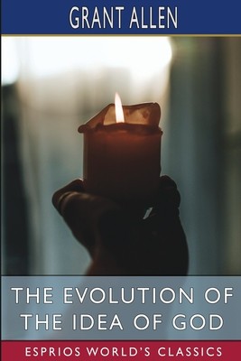 The Evolution of the Idea of God (Esprios Classics): An Inquiry into the Origins of Religions foto