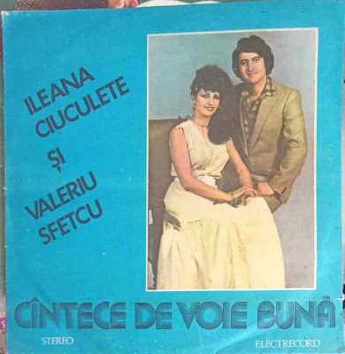 Disc vinil, LP. Cantece De Voie Buna-Ileana Ciuculete, Valeriu Sfetcu foto