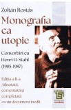 Monografia ca utopie. Convorbiri cu Henri H. Stahl (1985-1987) - Zoltan Rostas