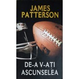 DE-A V-ATI ASCUNSELEA-JAMES PATTERSON-225879